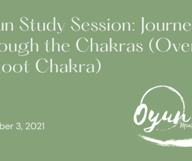 Oyun Study Session: Journeying Through the Chakras (Overview & Root Chakra)