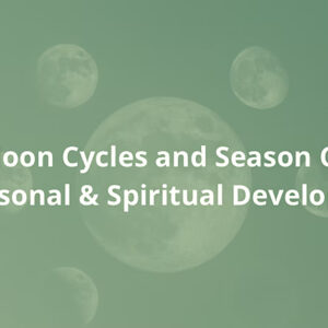 Using Moon Cycles and Season Changes for Personal & Spiritual Development - March 19, 2023