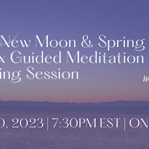 March New Moon & Spring Equinox Guided Journaling & Meditation (ONLINE) - March 20, 2023