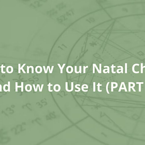 Get to Know Your Natal Chart and How to Use It (Session 2)