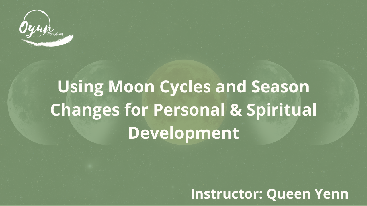 Using Moon Cycles and Season Changes for Personal & Spiritual Development